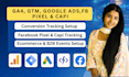 fix and setup google ads conversion tracking, ga4, GTM, facebook pixel and capi
