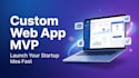 build a custom web app mvp for your startup idea