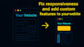 fix responsiveness and add custom features to your website