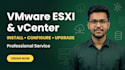 install configure and upgrade vmware esxi and vcenter server