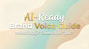 craft your ai ready brand voice guide