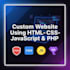 build a custom website using HTML CSS javascript and PHP