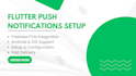 set up firebase push notifications in your flutter app