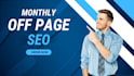 provide monthly off page SEO service