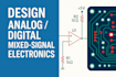 design analog, digital and mixed signal electronics
