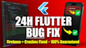 fix flutter bugs, firebase issues and crashes in 24 hours