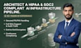 architect a hipaa and soc2 compliant ai infrastructure pipeline