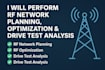 perform rf network planning, optimization and drive test analysis