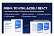 professionally convert your figma to HTML CSS and react