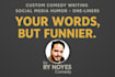 write clever one liners, custom jokes, and engaging social media content