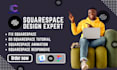 design, redesign, do squarespace tutorial, fix, update, and optimize squarespace