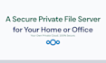 build your private, secure personal cloud file server