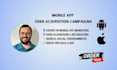 manage your mobile app user acquisition campaign