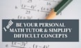 be your personal math tutor and simplify difficult concepts