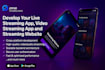 develop live streaming app video streaming website music streaming app