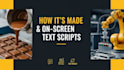 do how its made or on screen text explainer scripts