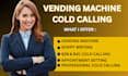 cold call for high traffic vending machine location and atm  placement
