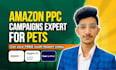 manage amazon PPC campaigns of pet brands and do amazon ads optimization