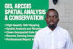 provide professional gis mapping, arcgis spatial analysis, and conservation