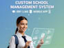 develop a custom school management system, erp, or student app