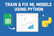 train, fix, and improve machine learning models using python