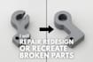 fix, or recreate broken 3d parts for printing or manufacturing