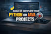 build or complete your python java cs projects