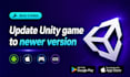 update and fix your unity game for android and ios