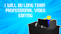 be your long term professional youtube roblox video editor