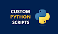 be your python programmer for custom scripts