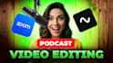do professional podcast video editing, riverside, zoom