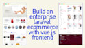 build an enterprise laravel ecommerce with vue, js frontend