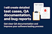 create detailed test cases, QA documentation, and bug reports