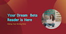 beta read your manuscript or article and provide honest feedback