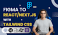 convert figma to HTML, figma to react, figma to next js with tailwind CSS