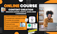 create online course content, course curriculum , elearning course video course