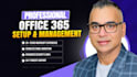 setup, manage, and optimize your microsoft office 365 environment
