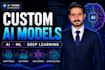 build custom ai machine learning and deep learning models