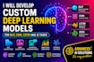 develop custom deep learning models for nlp, CNN ,lstm and ai tasks