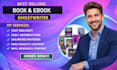 be your ebook writer, ebook ghostwriter, book writer, ghost book writer