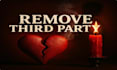 fast remove third party, end outside interference, break rival influence or cord