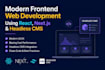 modern frontend web development using react nextjs and headless cms