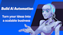 build ai automation systems and turn your ideas into a scalable business