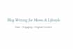 write engaging blog articles for moms and lifestyle