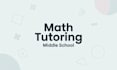 tutor middle school students in math with clear explanations