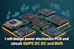 design power electronics pcb and circuit smps dc dc and bms