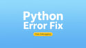 fix python and pandas errors and explain the solution