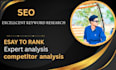 do excellent keyword research and competitor analysis