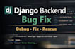 fix and rescue your django backend project