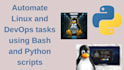 automate linux and devops tasks using bash and python scripts